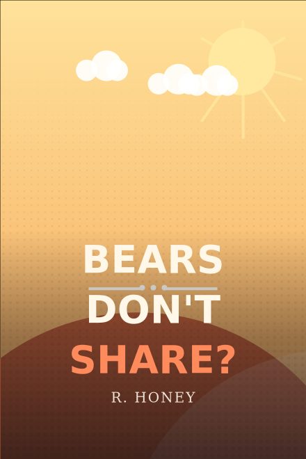 Libri per bambini copertina di libro: BEARS DON'T SHARE?