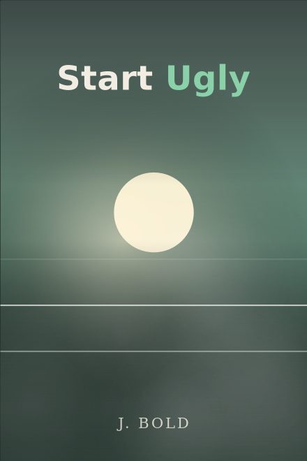 Self-Help book cover: Start Ugly