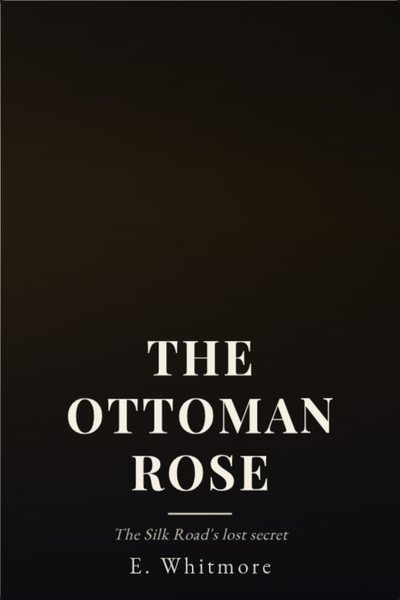 Roman historique couverture de livre: THE OTTOMAN ROSE